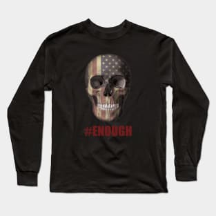 Ban Guns / Stop guns violence / gun control: american flag skull - Enough - Never again - March 2018 Long Sleeve T-Shirt